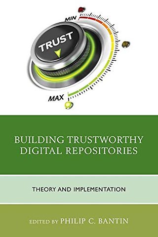 Building Trustworthy Digital Repositories : Theory and Implementation