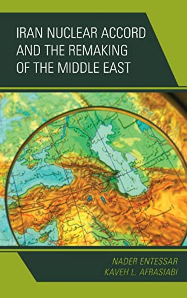 Iran Nuclear Accord and the Remaking of the Middle East
