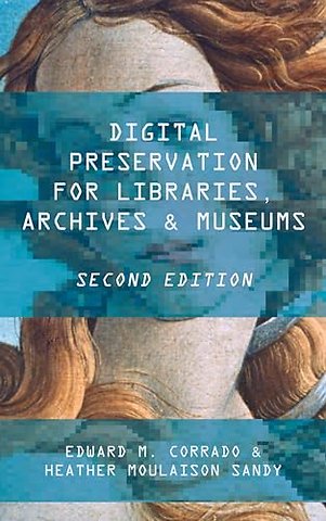 Digital Preservation for Libraries, Archives, and Museums