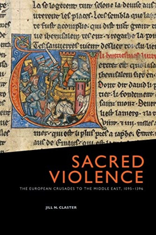 Sacred Violence – The European Crusades to the Middle East, 1095–1396