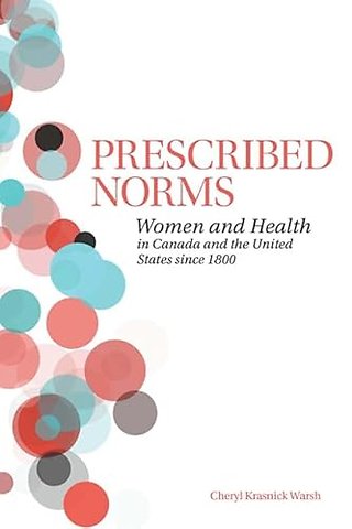 Prescribed Norms – Women and Health in Canada and the United States Since 1800