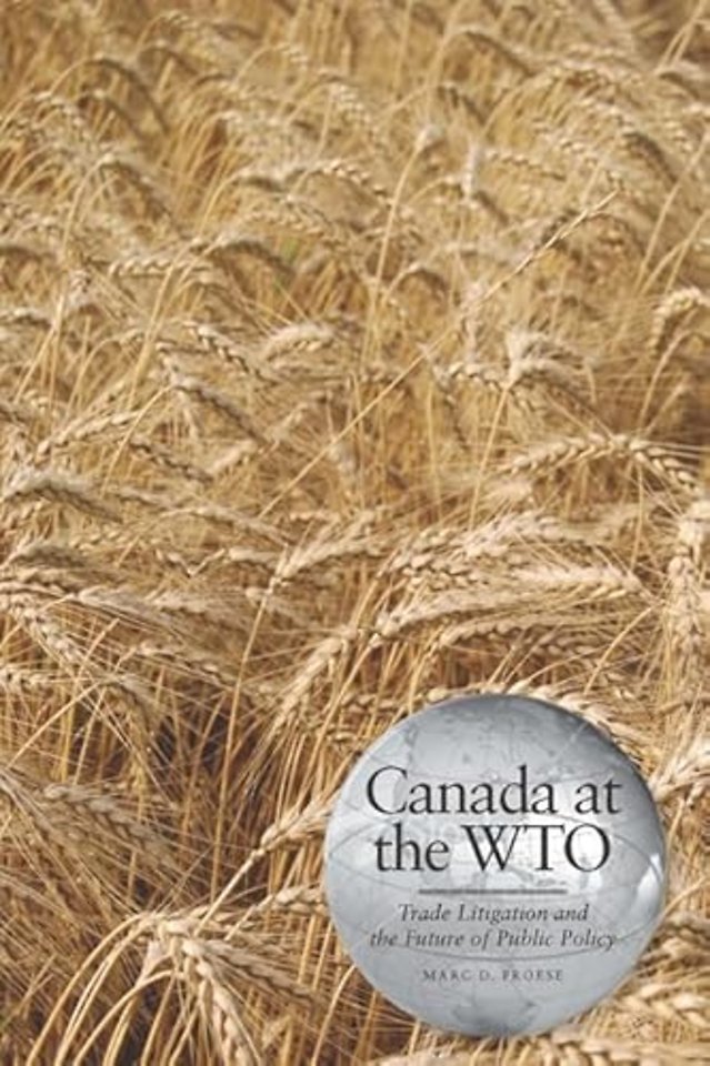 Canada at the WTO – Trade Litigation and the Future of Public Policy