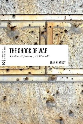 The Shock of War – Civilian Experiences, 1937–1945