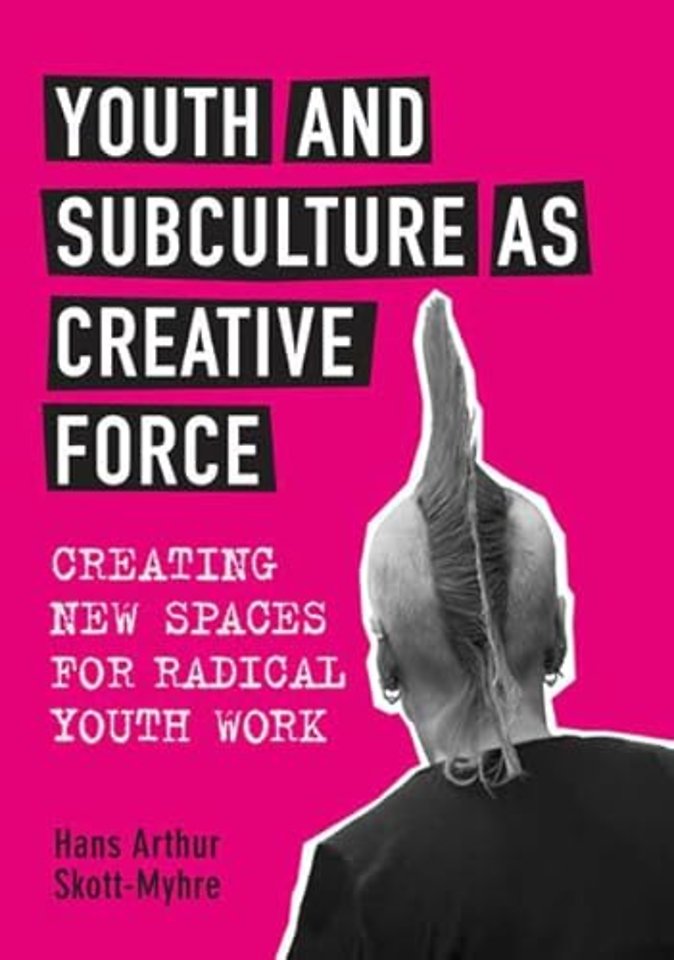 Youth and Subculture As Creative Force – Creating New Spaces for Radical Youth Work