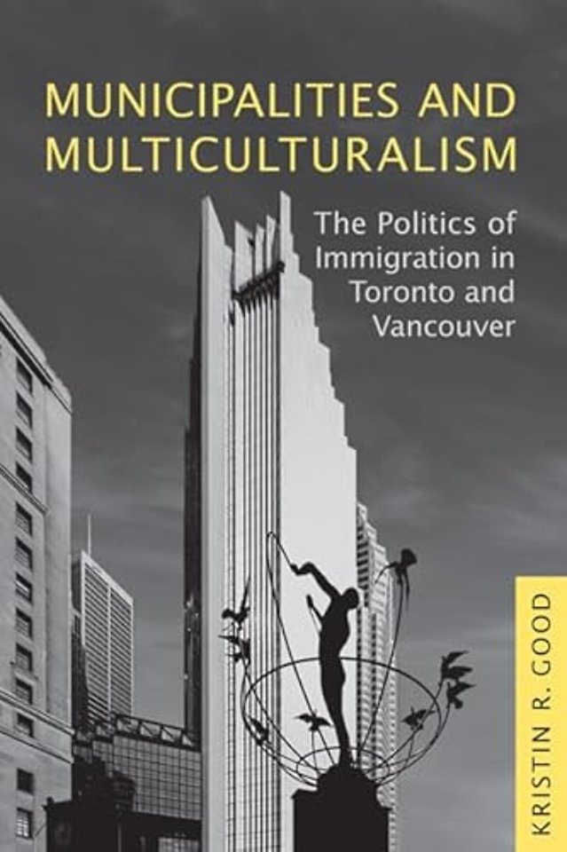 Municipalities and Multiculturalism – The Politics of Immigration in Toronto and Vancouver
