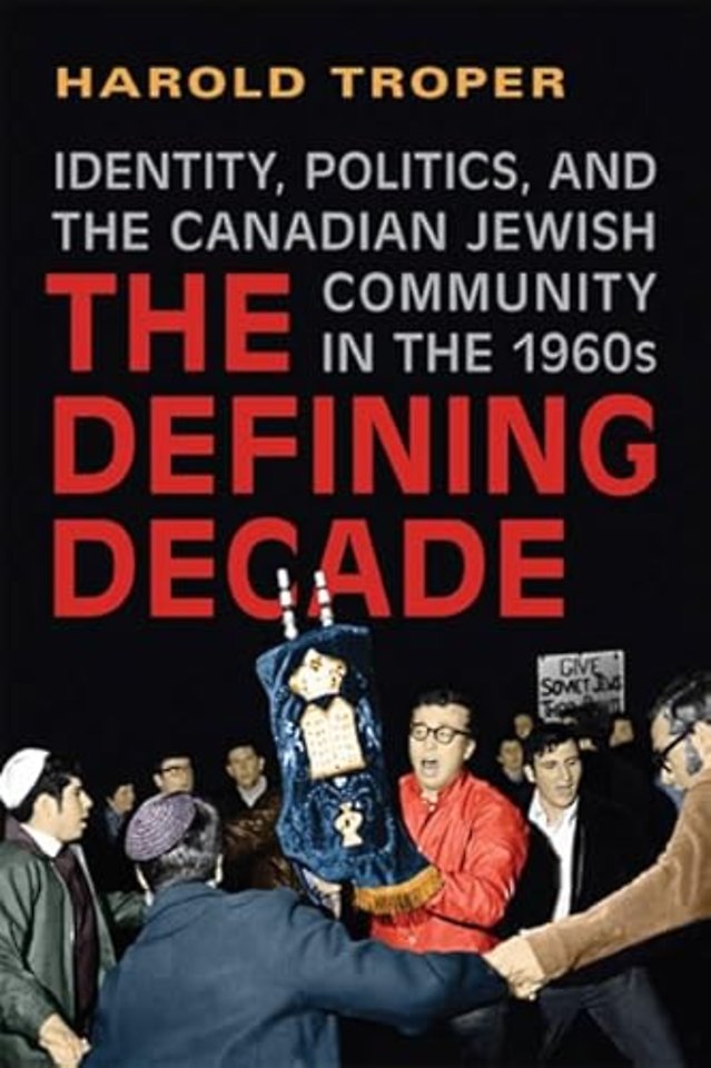 The Defining Decade – Identity, Politics, and the Canadian Jewish Community in the 1960s