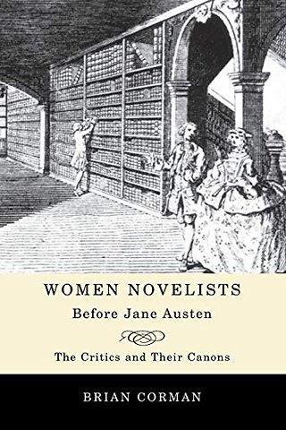 Women Novelists Before Jane Austen – The Critics and Their Canons