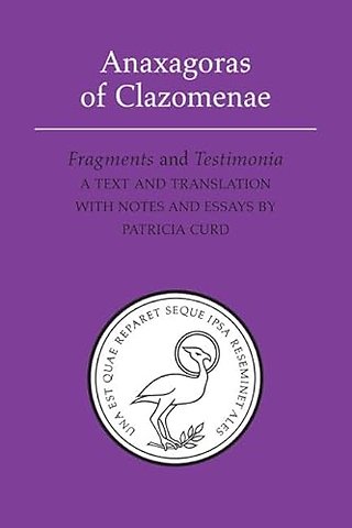 Anaxagoras of Clazomenae – Fragments and Testomonia