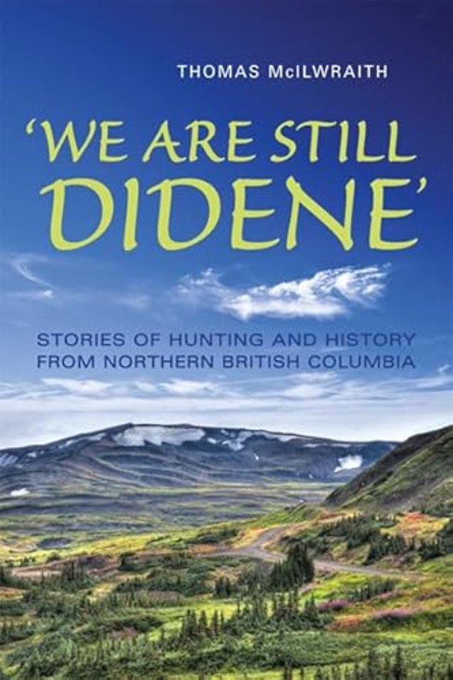 `We Are Still Didene` – Stories of Hunting and History from Northern British Columbia