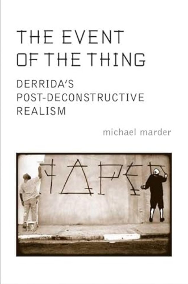 The Event of the Thing – Derrida`s Post–Deconstructive Realism