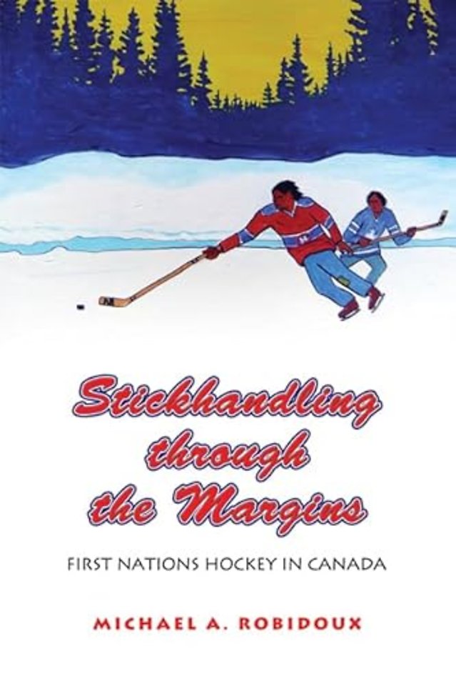Stickhandling Through the Margins – First Nations Hockey in Canada