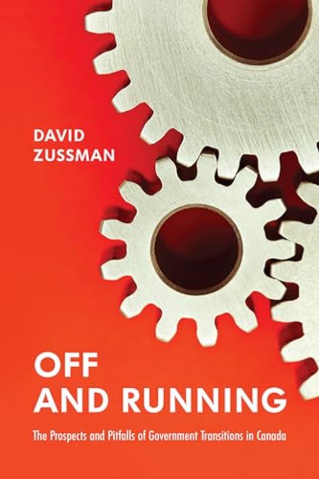 Off and Running – The Prospects and Pitfalls of Government Transitions in Canada