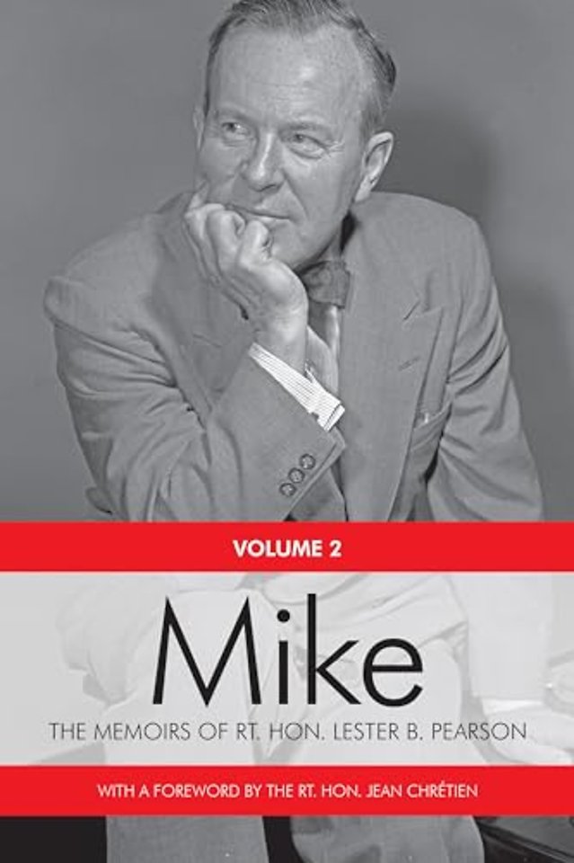 Mike – The Memoirs of the Rt. Hon. Lester B. Pearson, Volume Two: 1948–1957