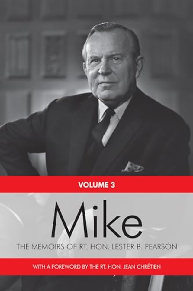Mike – The Memoirs of the Rt. Hon. Lester B. Pearson, Volume Three: 1957–1968
