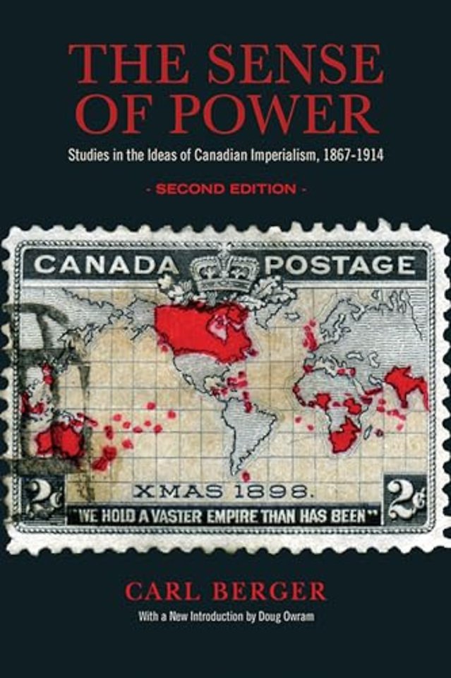 The Sense of Power – Studies in the Ideas of Canadian Imperialism, 1867–1914, Second Edition