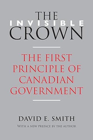 The Invisible Crown – The First Principle of Canadian Government