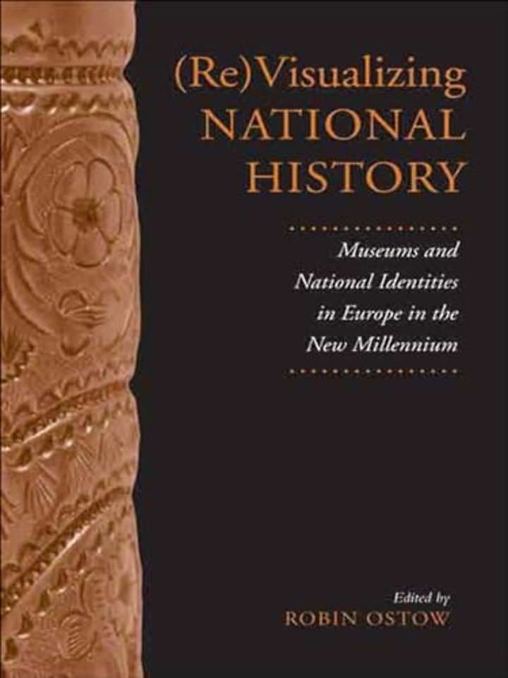 (Re)Visualizing National History – Museums and National Identities in Europe in the New Millennium