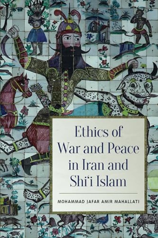 Ethics of War and Peace in Iran and Shi`i Islam