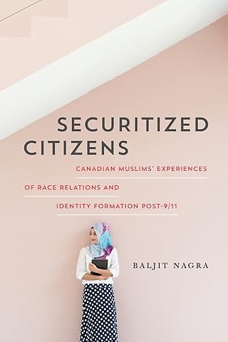 Securitized Citizens – Canadian Muslims` Experiences of Race Relations and Identity Formation Post–9/11