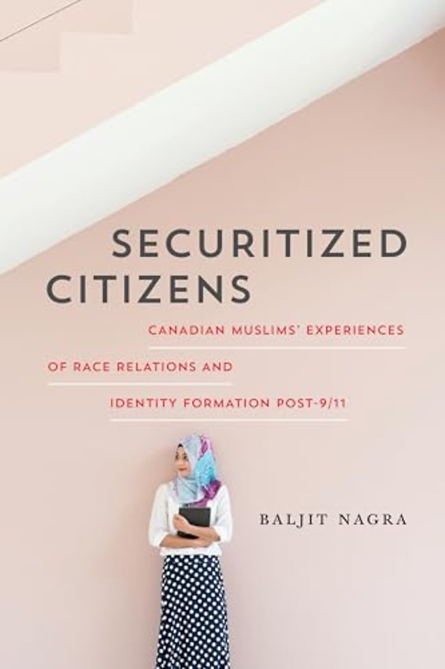 Securitized Citizens – Canadian Muslims` Experiences of Race Relations and Identity Formation Post–9/11