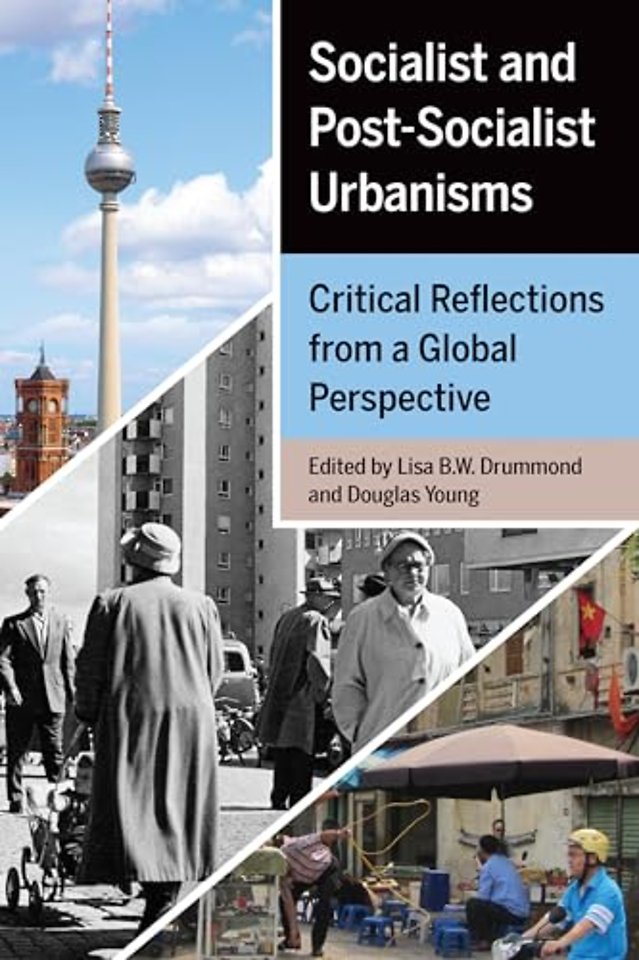 Socialist and Post–Socialist Urbanisms – Critical Reflections from a Global Perspective