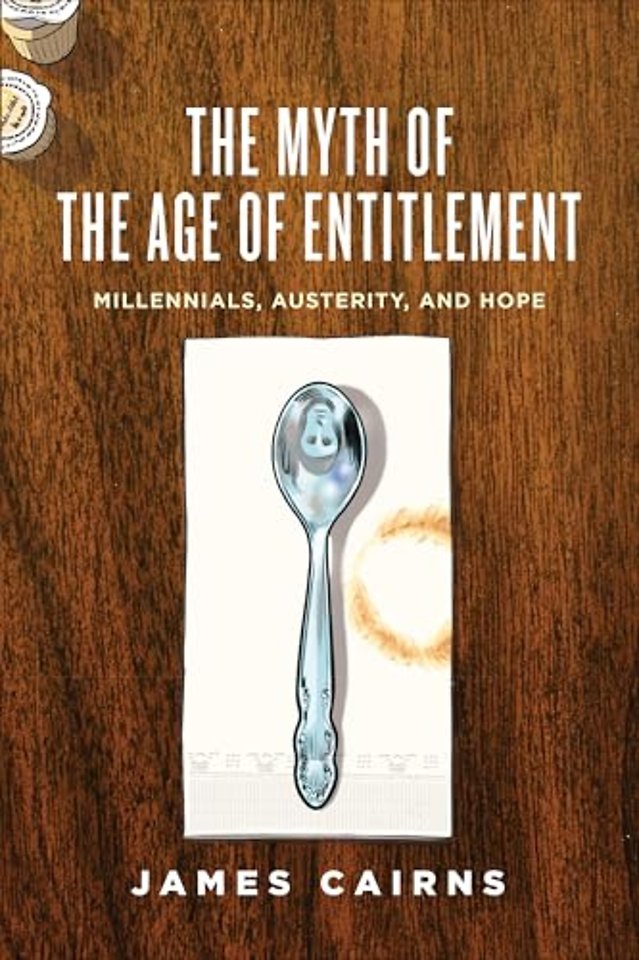 The Myth of the Age of Entitlement – Millennials, Austerity, and Hope