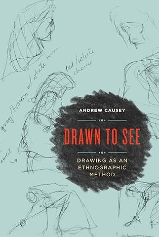 Drawn to See – Drawing As an Ethnographic Method