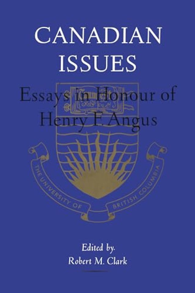 Canadian Issues – Essays in Honour of Henry F. Angus