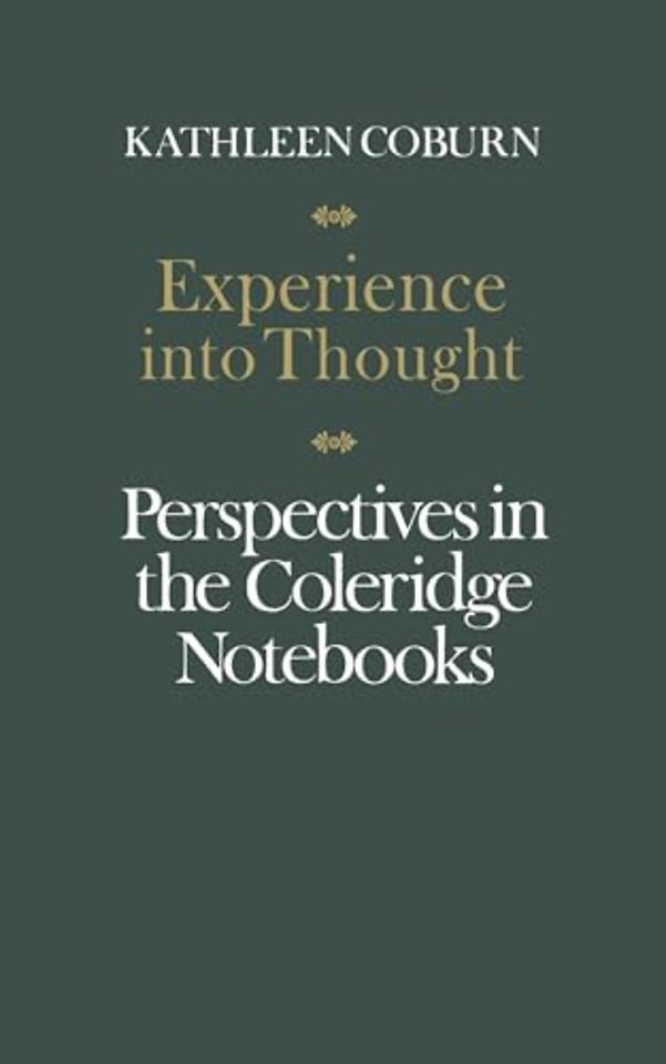 Experience Into Thought – Perspectives in the Coleridge Notebooks