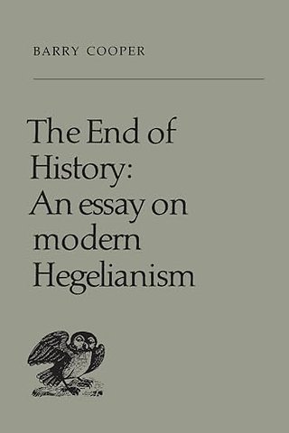 The End of History – An Essay on Modern Hegelianism