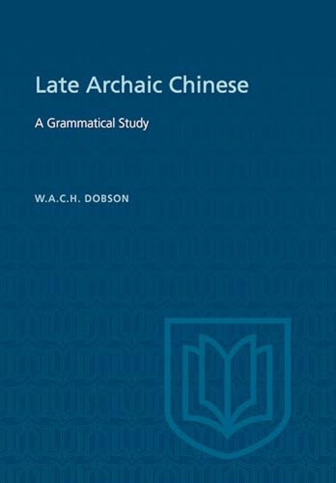Late Archaic Chinese – A Grammatical Study