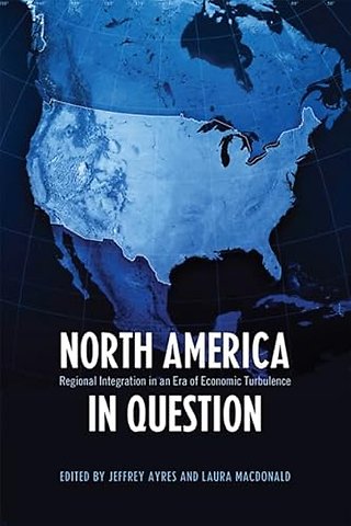 North America in Question – Regional Integration in an Era of Economic Turbulence