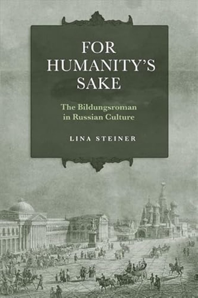 For Humanity`s Sake – The Bildungsroman in Russian Culture