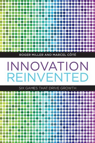 Innovation Reinvented – Six Games That Drive Growth