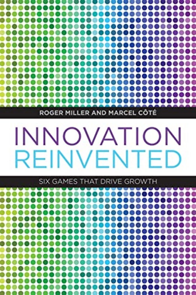 Innovation Reinvented – Six Games That Drive Growth