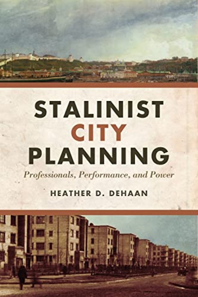 Stalinist City Planning – Professionals, Performance, and Power