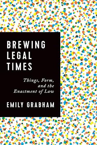 Brewing Legal Times – Things, Form, and the Enactment of Law