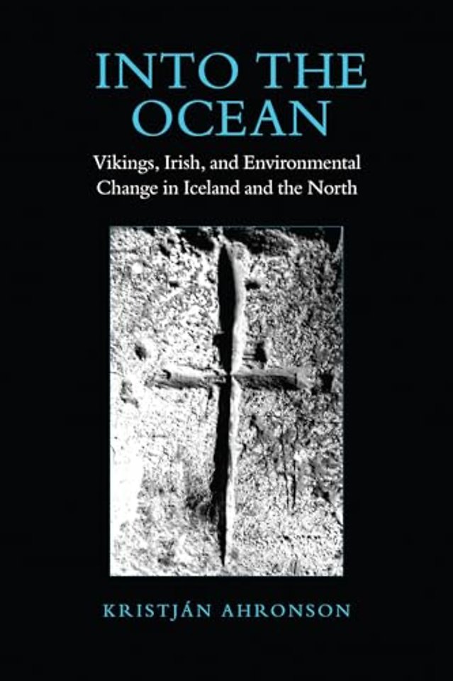 Into the Ocean – Vikings, Irish, and Environmental Change in Iceland and the North