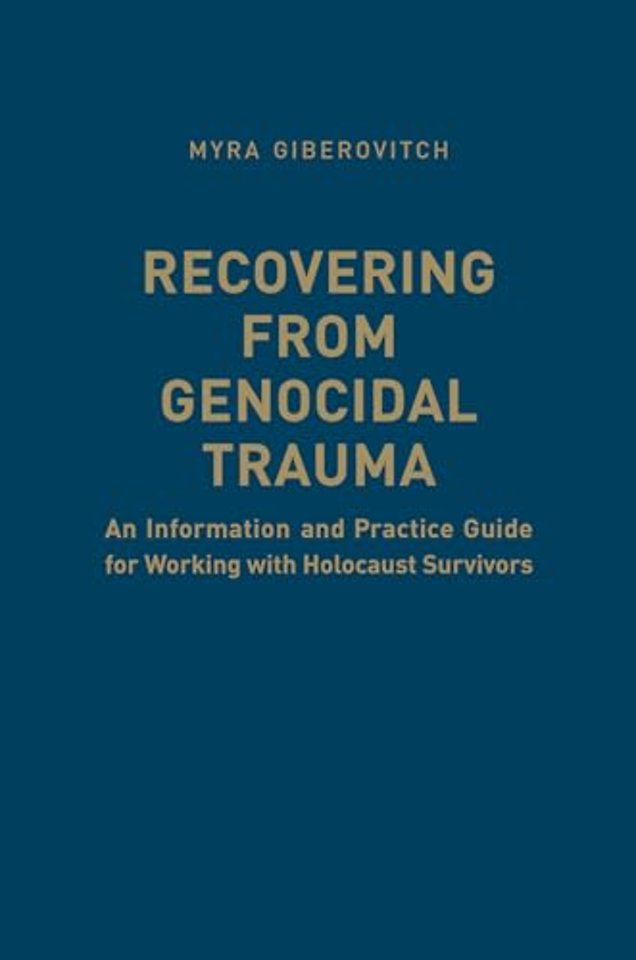 Recovering from Genocidal Trauma – An Information and Practice Guide for Working with Holocaust Survivors