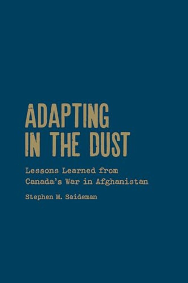 Adapting in the Dust – Lessons Learned from Canada`s War in Afghanistan