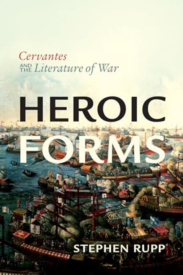 Heroic Forms – Cervantes and the Literature of War
