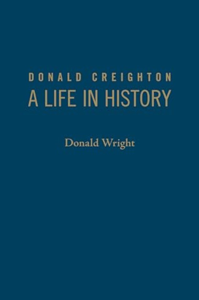 Donald Creighton – A Life in History