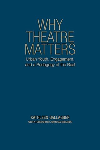 Why Theatre Matters – Urban Youth, Engagement, and a Pedagogy of the Real