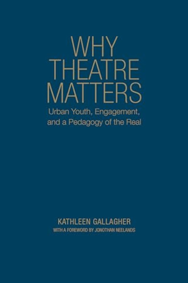 Why Theatre Matters – Urban Youth, Engagement, and a Pedagogy of the Real