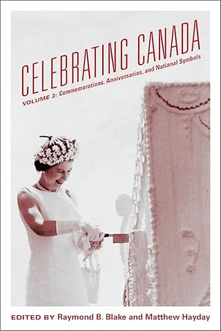 Celebrating Canada – Commemorations, Anniversaries, and National Symbols