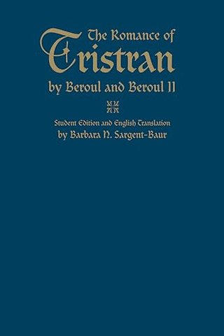 The Romance of Tristran by Beroul and Beroul II – Student Edition and English Translation
