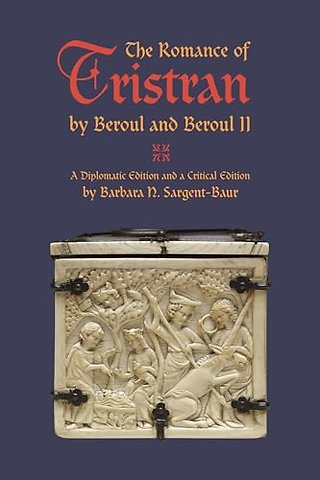 The Romance of Tristran by Beroul and Beroul II – A Diplomatic Edition and a Critical Edition
