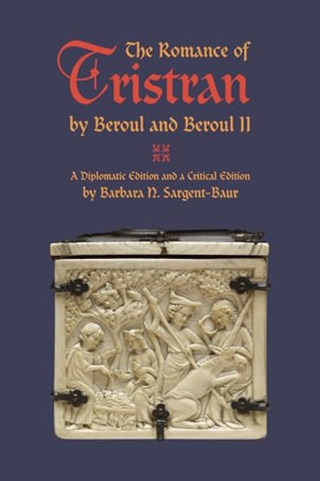 The Romance of Tristran by Beroul and Beroul II – A Diplomatic Edition and a Critical Edition