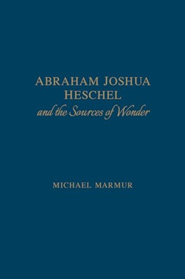 Abraham Joshua Heschel and the Sources of Wonder