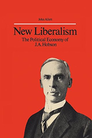 New Liberalism – The Political Economy of J.a. Hobson